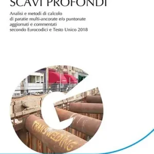 Gratis Retour Scavi profondi. Analisi e metodi di calcolo di paratie multi-ancorate e/o puntonate. Aggiornato e commentato secondo Eurocodici e Testo Unico 2018