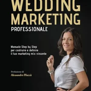 Bestseller Wedding marketing professionale. Manuale step by step per costruire e definire il tuo marketing mix vincente