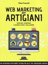Merkproduct Web marketing per artigiani. Guida per comunicare e vendere online i tuoi prodotti