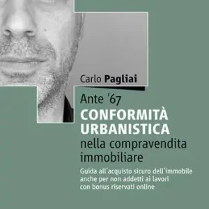 Koopje Ante ‘67. La conformità urbanistica nella compravendita immobiliare. Guida all‘acquisto sicuro dell‘immobile anche per non addetti ai lavori