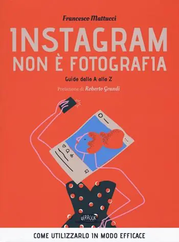 Instagram non è fotografia. Guida dalla A alla Z. Come utilizzarlo in modo efficace Nieuw