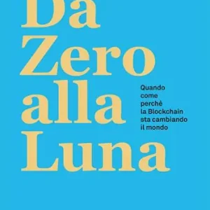 Da Zero alla Luna. Quando, come, perché la blockchain sta cambiando il mondo Fabrieksprijs