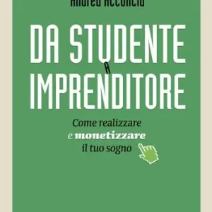Da studente a imprenditore. Come realizzare e monetizzare il tuo sogno Gratis Retour