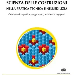 Direct Beschikbaar Scienza delle costruzioni nella pratica tecnica e nell‘edilizia. Guida teorico-pratica per geometri, architetti e ingegneri