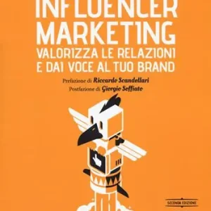 Koopje Influencer marketing. Valorizza le relazioni e dai voce al tuo brand. Prassi, strategie e strumenti per gestire influenza e relazioni