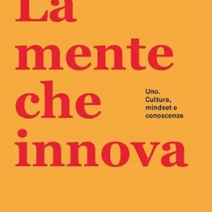 La mente che innova. Uno. Cultura, mindset e conoscenze Nieuw