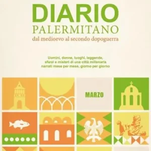 Diario palermitano. Dal medioevo al secondo dopoguerra. Uomini, donne, luoghi, leggende, sfarzi e misteri di una città millenaria. Vol. 3 Marzo Lage Prijs