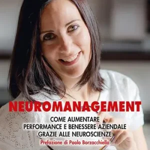Beperkte Voorraad Neuromanagement. Come aumentare performance e benessere aziendale grazie alle neuroscienze