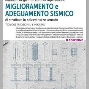 Alleen Vandaag Manuale degli interventi di riparazione, miglioramento e adeguamento sismico di strutture in cemento armato. Tecniche tradizionali e moderne