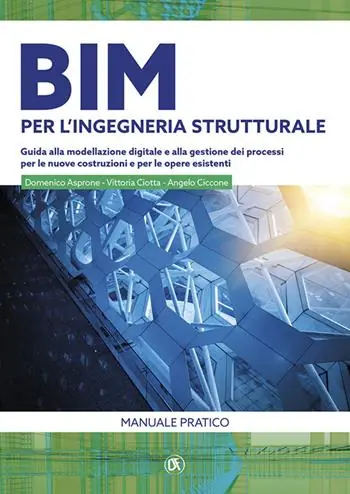 Laatste Versie BIM per l‘ingegneria strutturale. Guida alla modellazione digitale e alla gestione dei processi per le nuove costruzioni e per le opere esistenti