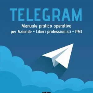 Beste Prijs Telegram. Manuale pratico operativo per aziende, liberi professionisti, PMI