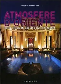 Atmosfere d‘Oriente. Hotel, ristoranti, negozi e club di tendenza. Ediz. italiana, inglese, spagnola e portoghese Bestseller