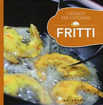 Betrouwbaar Fritti. I segreti per cucinare