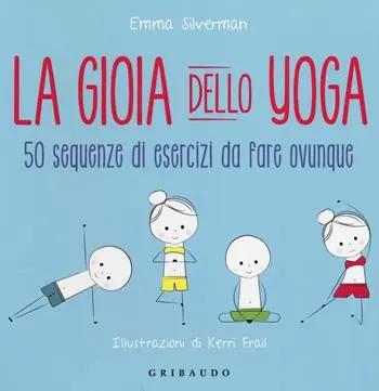 Betaalbaar La gioia dello yoga. 50 sequenze di esercizi da fare ovunque