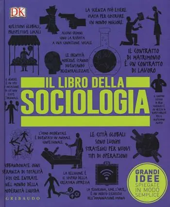 Il libro della sociologia. Grandi idee spiegate in modo semplice Must-Have