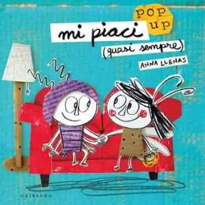 Mi piaci (quasi sempre). Libro pop-up. Ediz. a colori Bestel Nu