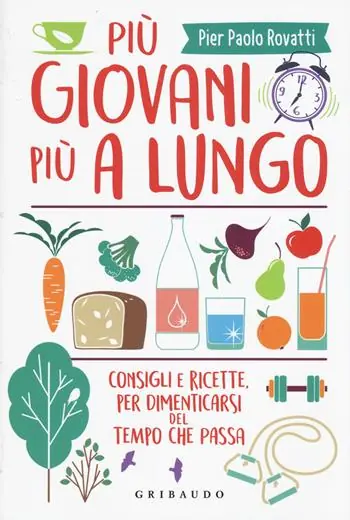 Più giovani più a lungo. Consigli e ricette per dimenticarsi del tempo che passa Op = Op