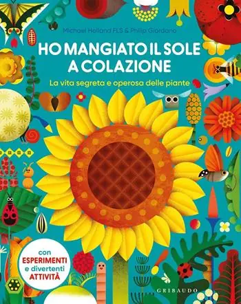 Laatste Versie Ho mangiato il sole a colazione. La vita segreta e operosa delle piante