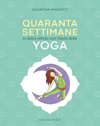 40 settimane in dolce attesa con l‘ aiuto dello yoga Express Levering