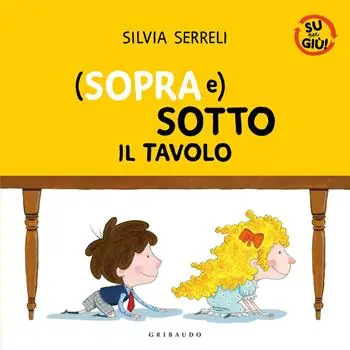 (Sopra e) sotto il tavolo. Su per giù. Ediz. a colori Lage Kosten