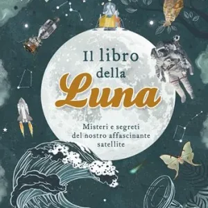 Beste Prijs Il libro della luna. Misteri e segreti del nostro affascinante satellite