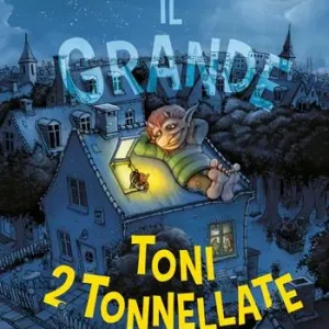 Tijdelijk Beschikbaar Il Grande Toni 2 tonnellate. Ediz. a colori