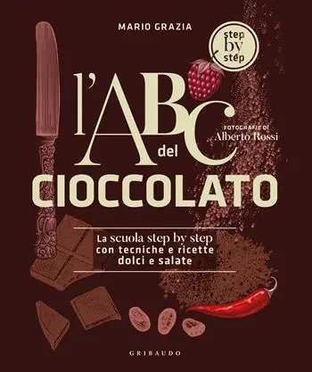Nu Kopen L‘ABC del cioccolato. La scuola step by step con tecniche e ricette dolci e salate