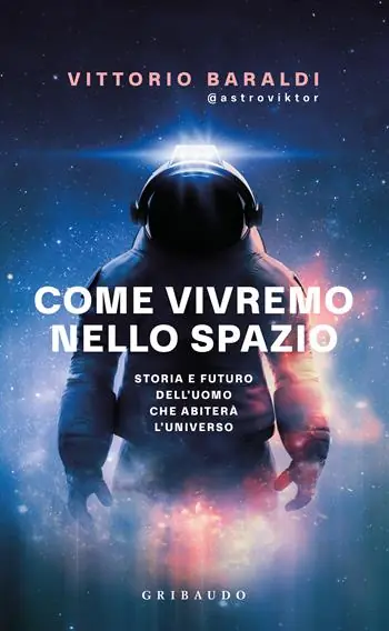 Korting Come vivremo nello spazio. Storia e futuro dell‘uomo che abiterà l‘universo