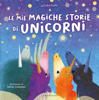 Le mie magiche storie di unicorni. Ediz. a colori Nieuw