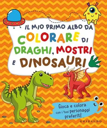 Laatste Versie Il mio primo albo da colorare di draghi mostri e dinosauri. Ediz. illustrata