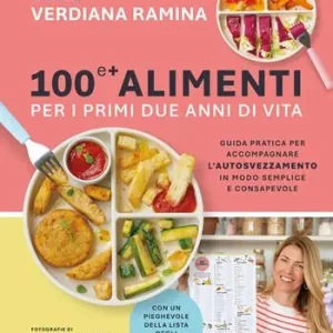 100 e + alimenti per i primi due anni di vita. Guida pratica per accompagnare l‘autosvezzamento in modo semplice e consapevole Gereduceerde Prijs