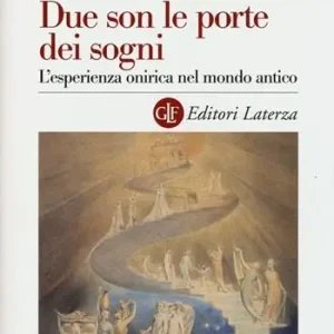 Due son le porte dei sogni. L‘esperienza onirica nel mondo antico Tijdelijk Beschikbaar