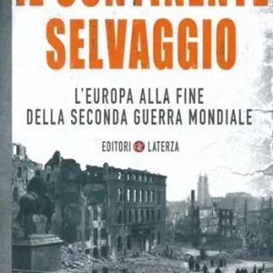 Il continente selvaggio. L‘Europa alla fine della seconda guerra mondiale Voordeelprijs