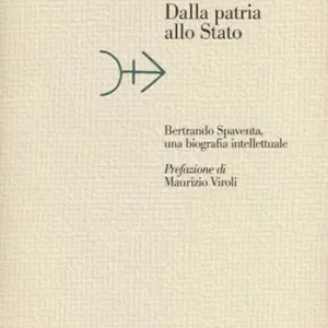 Dalla patria allo Stato. Bertrando Spaventa, una biografia intellettuale Gratis Retour