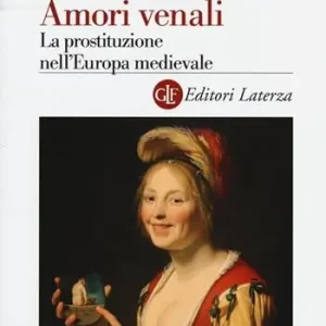 Aanbieding Amori venali. La prostituzione nell‘Europa medievale
