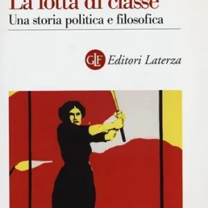 La lotta di classe. Una storia politica e filosofica Beperkt Aanbod