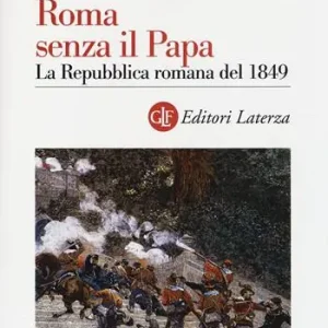 Roma senza il papa. La Repubblica romana del 1849 Seizoensaanbieding