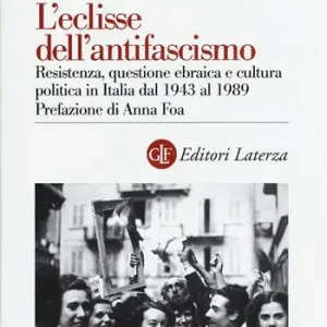 Actieprijs L‘eclisse dell‘antifascismo. Resistenza, questione ebraica e cultura politica in Italia dal 1943 al 1989
