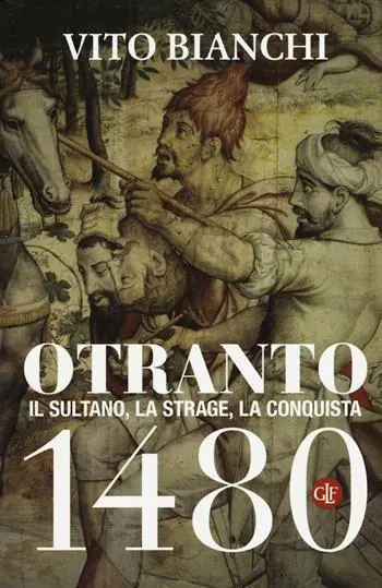Dagaanbieding Otranto 1480. Il sultano, la strage, la conquista