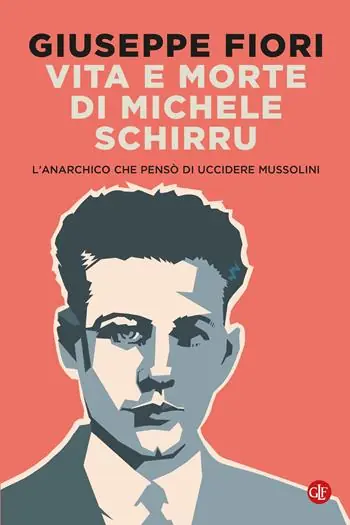 Vita e morte di Michele Schirru. L‘anarchico che pensò di uccidere Mussolini Veilige Betaling