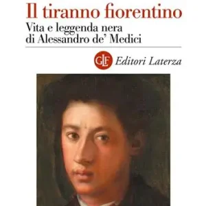 Aanbieding Il tiranno fiorentino. Vita e leggenda nera di Alessandro de’ Medici