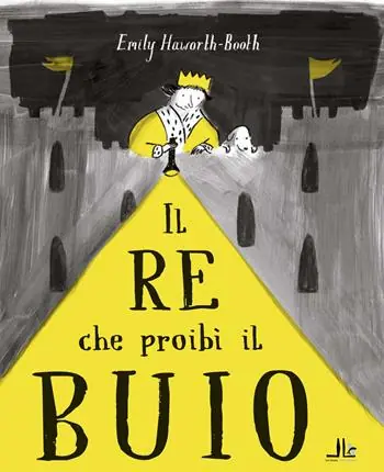 Exclusieve Aanbieding Il re che proibì il buio. Ediz. illustrata