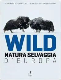 Wild. Natura selvaggia d‘Europa. Ediz. illustrata Gecertificeerd