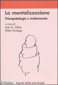 La mentalizzazione. Psicopatologia e trattamento Goedkoop