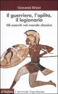 Il guerriero, l‘oplita, il legionario. Gli eserciti nel mondo classico Exclusieve Aanbieding