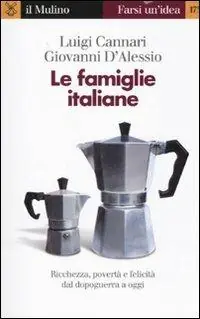 Alleen Vandaag Le famiglie italiane. Ricchezza, povertà e felicità dal dopoguerra a oggi