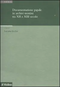 Gecertificeerd Documentazione papale in archivi trentini tra XII e XIII secolo