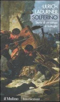 Solferino. Storia di un campo di battaglia Nieuw