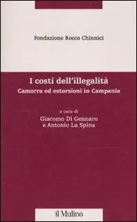 I costi dell‘illegalità. Camorra ed estorsioni in Campania Beperkt Aanbod