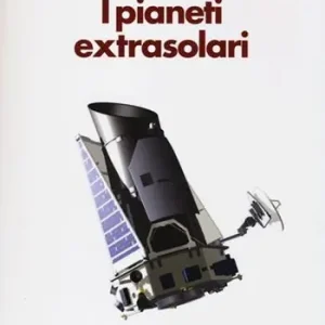 Weekendaanbieding I pianeti extrasolari. Alla ricerca di nuovi mondi nella nostra galassia